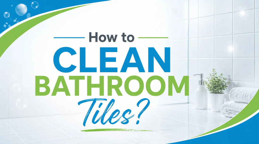 How to Clean Bathroom Tiles?